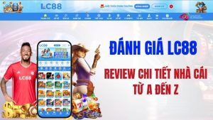 Đánh Giá LC88 – Review Chi Tiết Nhà Cái Từ A Đến Z