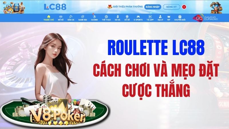 Roulette LC88 – Cách Chơi Và Mẹo Đặt Cược Thắng