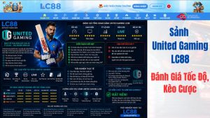 Sảnh United Gaming LC88 – Đánh Giá Tốc Độ, Kèo Cược & Trải Nghiệm Đa Nền Tảng
